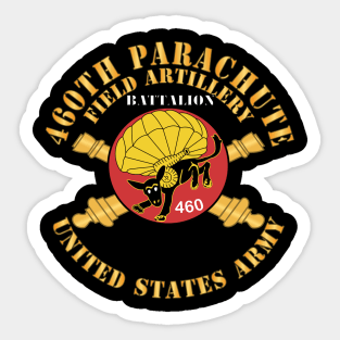 460th Parachute Field Artillery Battalion - US Army X 300 Sticker